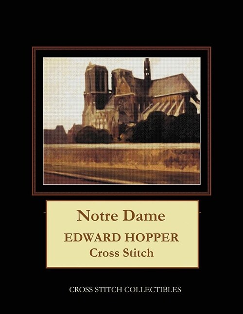 Notre Dame: Edward Hopper Cross Stitch Pattern (Paperback)