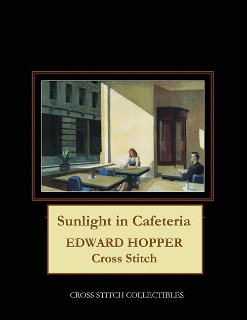 Sunlight in Cafeteria: Edward Hopper Cross Stitch Pattern (Paperback)