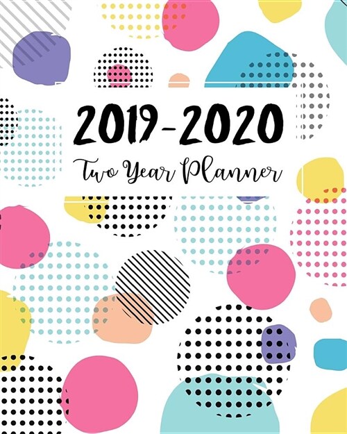 2019-2020 Two Year Planner: 2 Year Calendar January 2019 to December 2020 Monthly Planner Schedule Organizer Academic Agenda Appointment Notebook (Paperback)