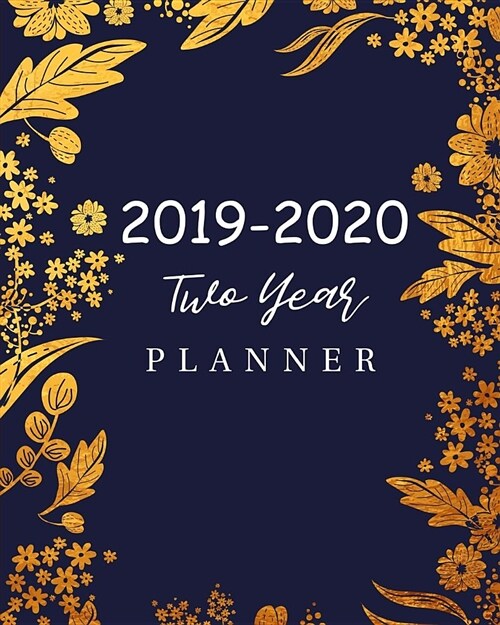 2019-2020 Two Year Planner: 24 Months Calendar January 2019 to December 2020 Monthly Planner Schedule Organizer Academic Agenda Appointment 2 Year (Paperback)