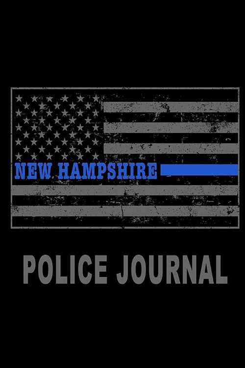 New Hampshire Police Journal: New Hampshire Thin Blue Line Police Flag Police Field Interview Notebook 6x9 (Paperback)