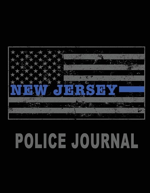 New Jersey Police Journal: New Jersey Thin Blue Line Police Flag Police Field Interview Notebook 8.5x11 (Paperback)