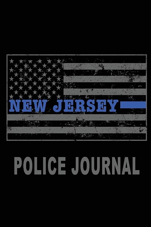 New Jersey Police Journal: New Jersey Thin Blue Line Police Flag Police Field Interview Notebook 6x9 (Paperback)