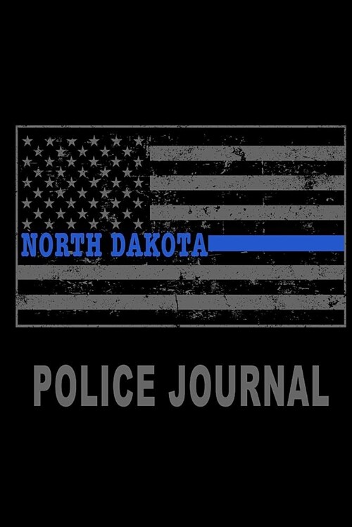 North Dakota Police Journal: Thin Blue Line Police Flag Police Field Interview Notebook 6x9 (Paperback)