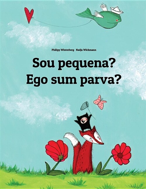 Sou Pequena? Ego Sum Parva?: Brazilian Portuguese-Latin (Lingua Latina): Childrens Picture Book (Bilingual Edition) (Paperback)