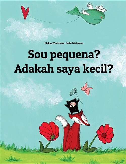 Sou Pequena? Adakah Saya Kecil?: Brazilian Portuguese-Malay (Bahasa Melayu): Childrens Picture Book (Bilingual Edition) (Paperback)