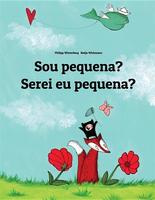 Sou Pequena? Serei Eu Pequena?: Brazilian Portuguese-Portuguese (Portugal): Childrens Picture Book (Bilingual Edition) (Paperback)