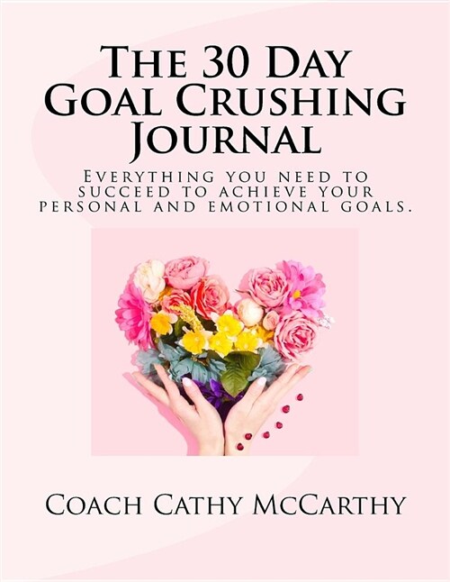 The 30 Day Goal Crushing Journal (Paperback)