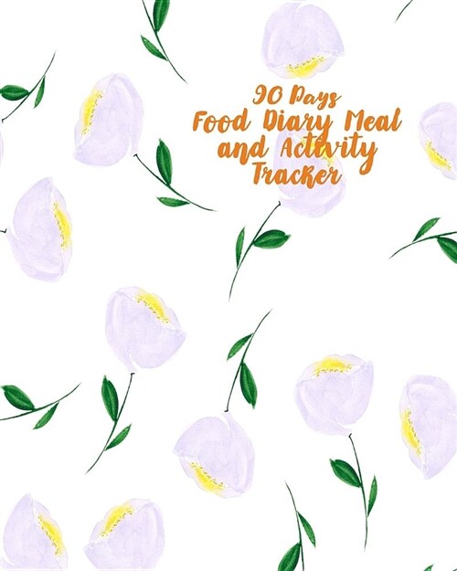 90 Days Food Diary Meal and Activity Tracker: A Daily Food and Exercise Journal Diet, Planner with Calorie Counter for Weight Loss or Allergies (Paperback)