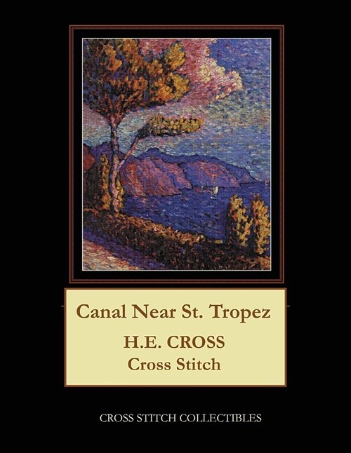 Canal Near St. Tropez: H.E. Cross Cross Stitch Pattern (Paperback)