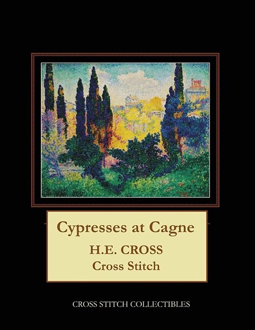 Cypresses at Cagnes: H.E. Cross Cross Stitch Pattern (Paperback)