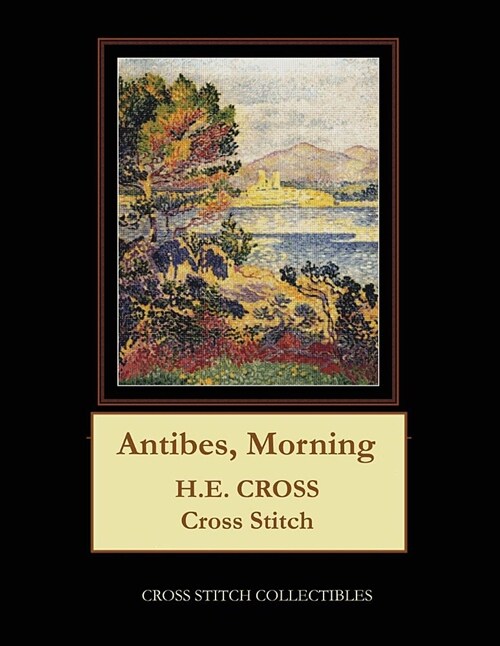 Antibes, Morning: H.E. Cross Cross Stitch Pattern (Paperback)
