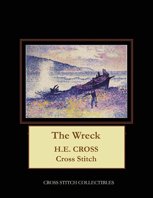 The Wreck: H.E. Cross Cross Stitch Pattern (Paperback)