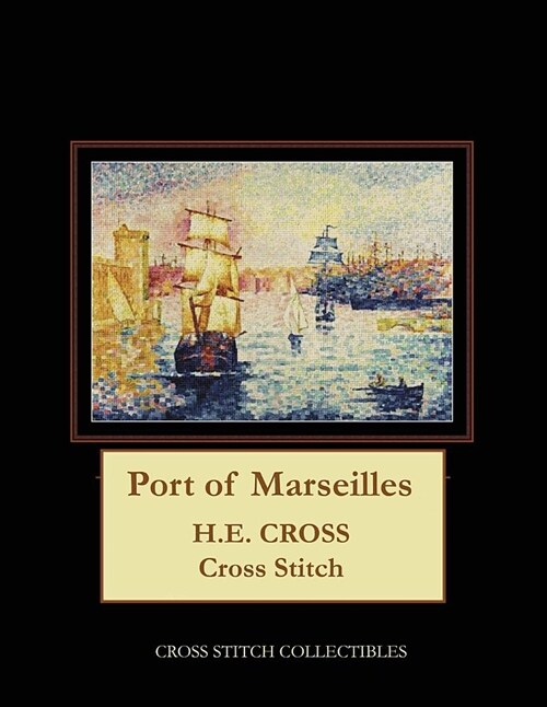 Port of Marseilles: H.E. Cross Cross Stitch Pattern (Paperback)