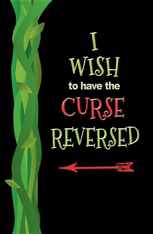 I Wish to Have the Curse Reversed: Blank Journal and Musical Theater Quote (Paperback)