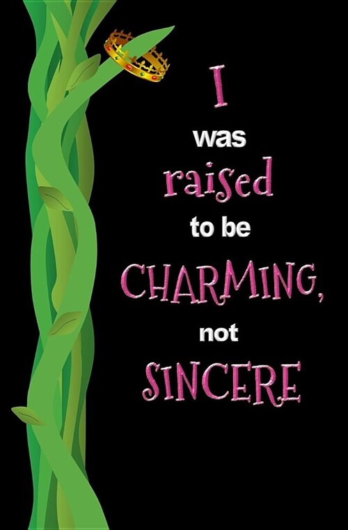 I Was Raised to Be Charming, Not Sincere: Blank Journal and Musical Theater Quote (Paperback)