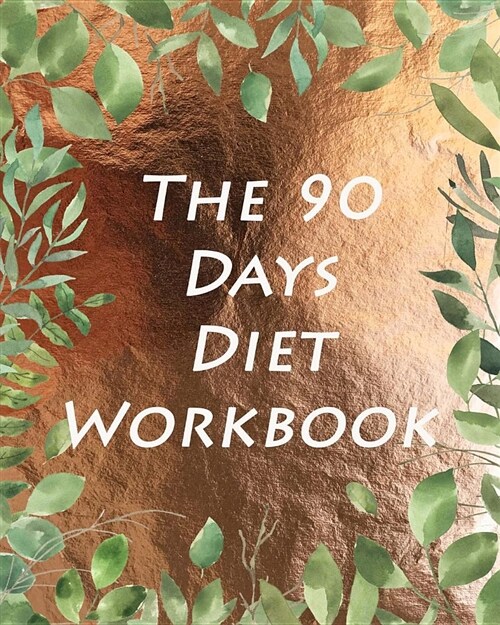 The 90 Days Diet Workbook: A Daily Food and Exercise Journal to Healthy for Optimal Weight Loss (Paperback)