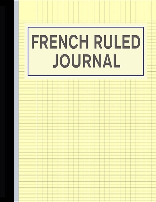 French Ruled Journal: Seyes Grid Ruled Notebook for Handwriting Practice - Yellow (Paperback)