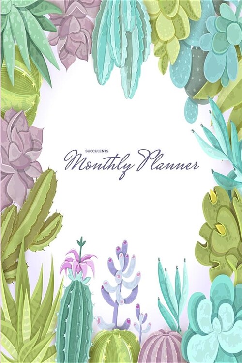 Succulents Monthly Planner: Undated Month at a Glance Journal Notebook Notepad, Tracker Scheduler, Personal Goals Appointments Logbook Organizer, (Paperback)