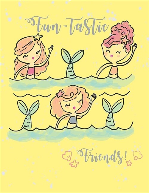 Fun Tastic: Mermaids on Yellow Cover and and Lined Pages, Extra Large (8.5 X 11) Inches, 110 Pages, White Paper (Paperback)
