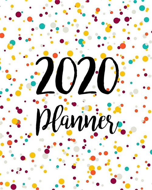 2020 Planner: Daily Weekly Monthly Calendar Planner - 12 Months Jan - Dec 2020 For Academic Agenda Schedule Organizer Logbook and Jo (Paperback)