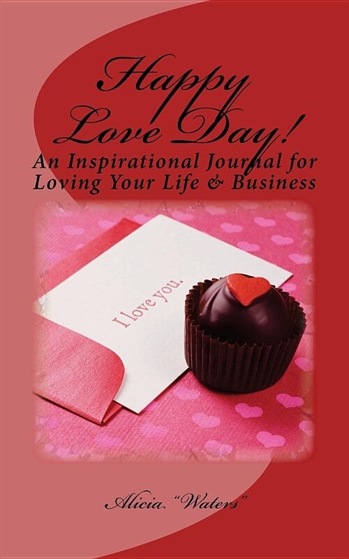 Happy Love Day!: An Inspirational Journal for Loving Your Life & Business (Paperback)