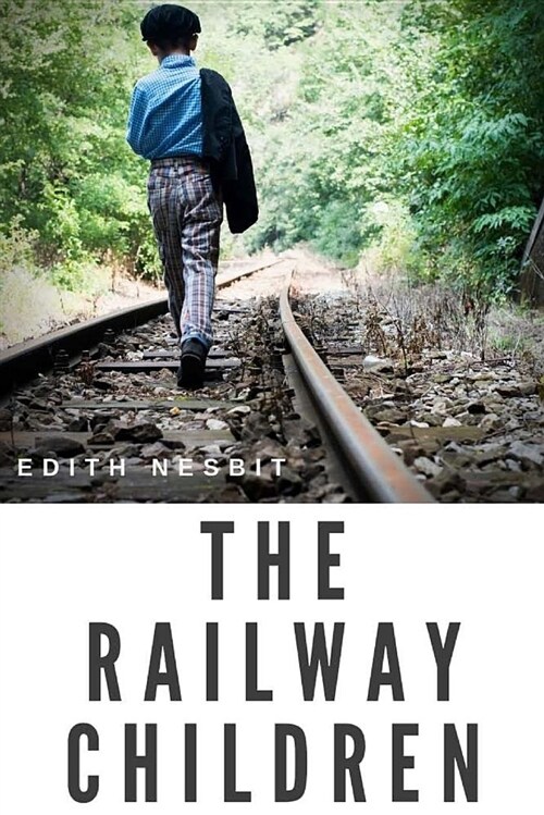 The Railway Children: A Childrens Book by Edith Nesbit (Paperback)