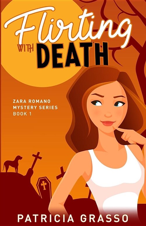 Flirting with Death (Book 1 Zara Romano Mystery Series) (Paperback)