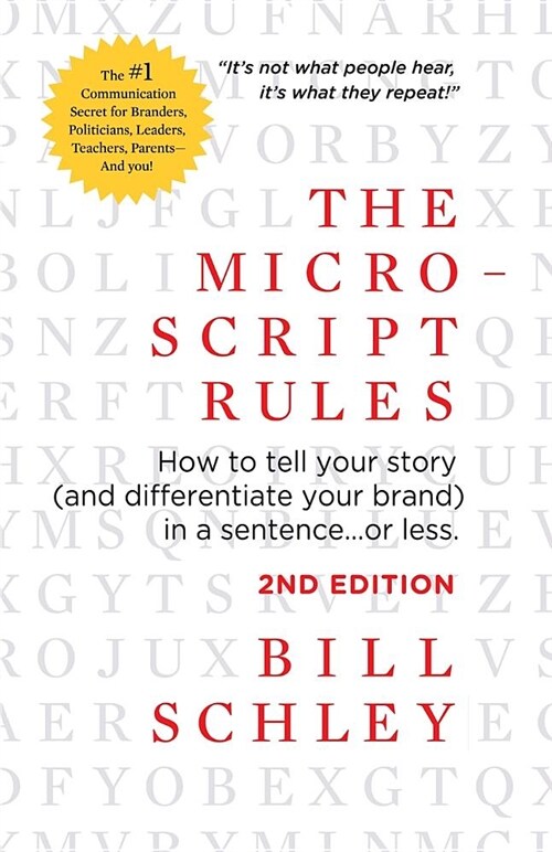 The Micro-Script Rules: How to Tell Your Story (and Differentiate Your Brand) in a Sentence...or Less. (Paperback, 2)