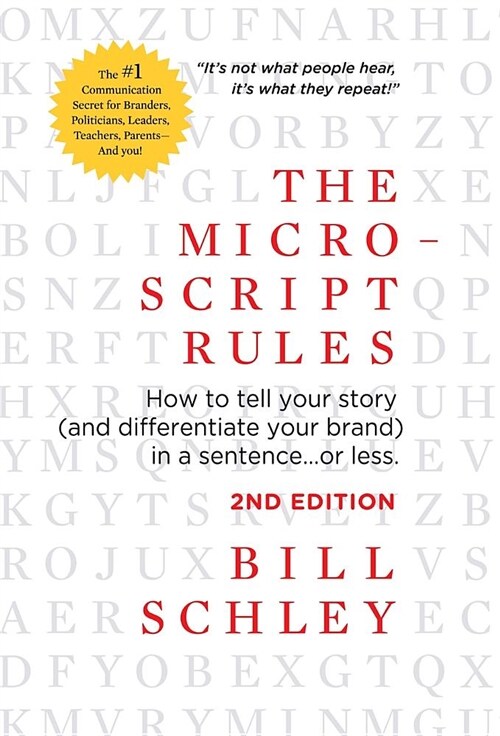 The Micro-Script Rules: How to Tell Your Story (and Differentiate Your Brand) in a Sentence...or Less. (Hardcover, 2)