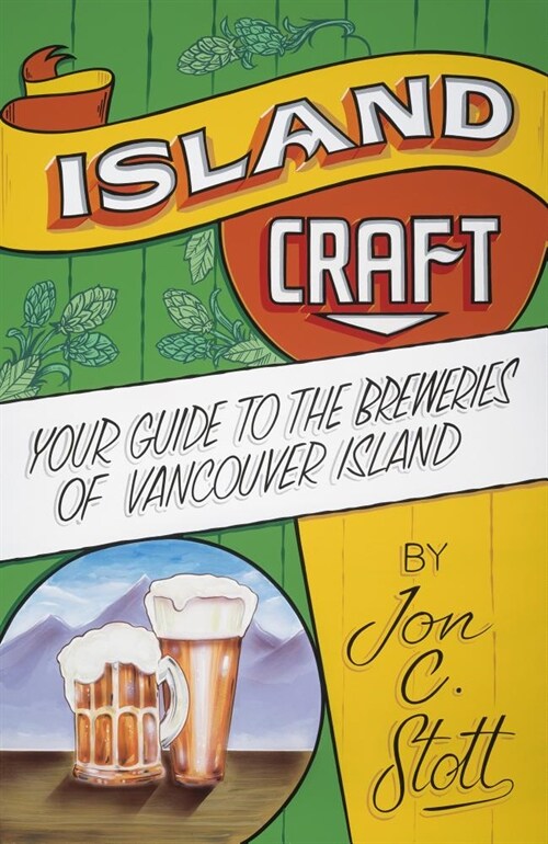 Island Craft: Your Guide to the Breweries of Vancouver Island (Paperback)