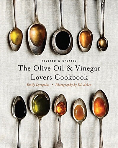 The Olive Oil and Vinegar Lovers Cookbook: Revised and Updated Edition (Hardcover, 2)