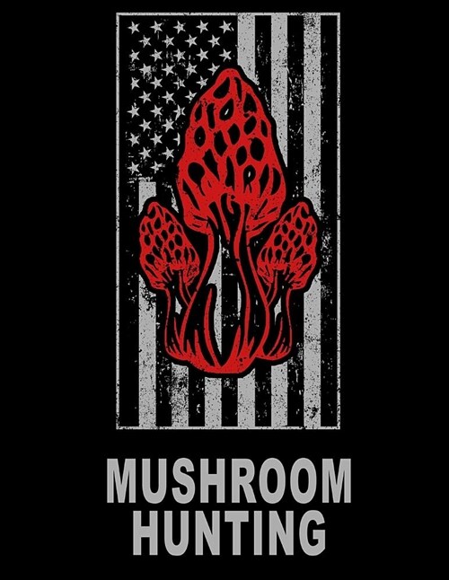 American USA Mushroom Hunting-Morel Mushrooms: Wild Morel Mushrooms Book Journal 8.5x11 200 Pages College Ruled (Paperback)