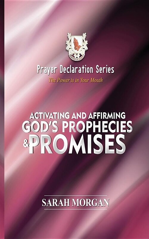 Prayer Declaration Series: Activating and Affirming Gods Prophecies & Promises (Paperback)