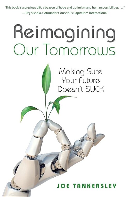 Reimagining Your Tomorrows: Making Sure Your Future Doesnt Suck (Paperback)