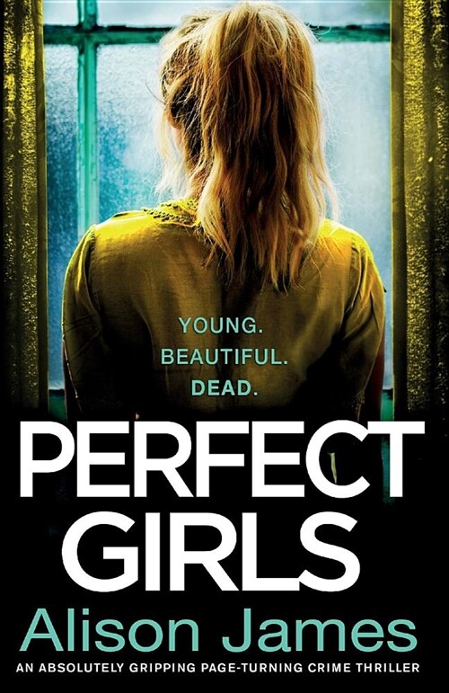 Perfect Girls: An Absolutely Gripping Crime Thriller with a Nail-Biting Twist (Paperback)