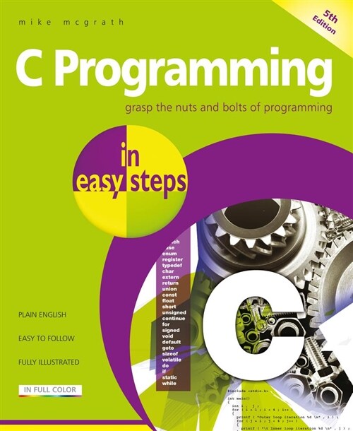 C Programming in easy steps : Updated for the GNU Compiler version 6.3.0 (Paperback, 5 ed)