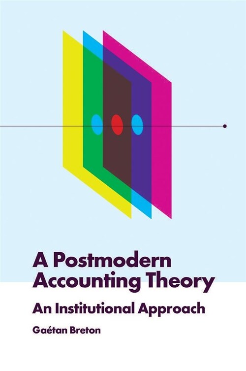 A Postmodern Accounting Theory : An Institutional Approach (Hardcover)