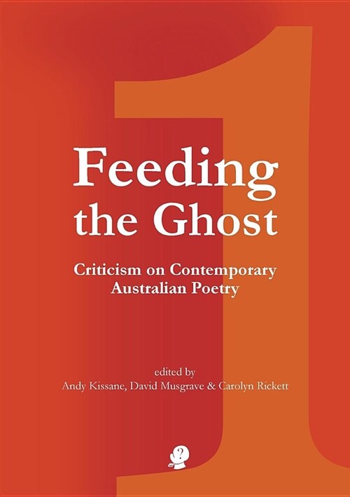 Feeding the Ghost: Criticism on Contemporary Australian Poetry (Paperback)