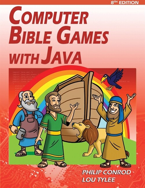 Computer Bible Games with Java: A Java Swing Game Programming Tutorial for Christian Schools & Homeschools (Paperback)