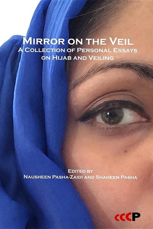Mirror on the Veil: A Collection of Personal Essays on Hijab and Veiling (Paperback)