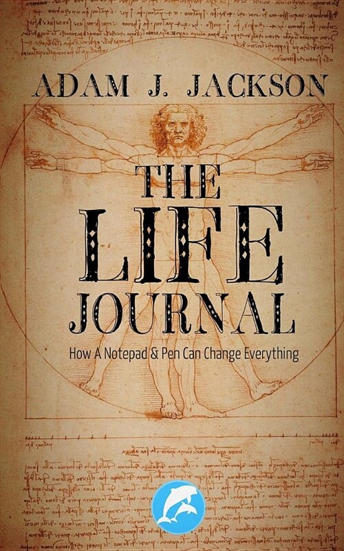 The Life Journal: How a Notebook & Pen Can Change Everything (Paperback)