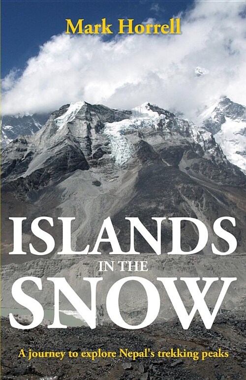 Islands in the Snow: A Journey to Explore Nepals Trekking Peaks (Paperback)