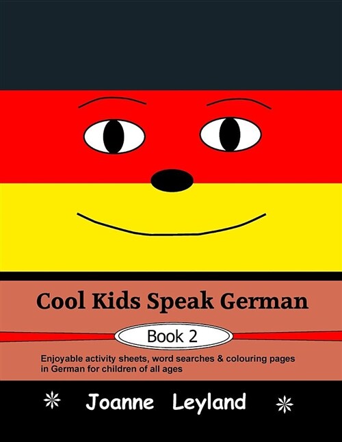Cool Kids Speak German - Book 2 : Enjoyable Activity Sheets, Word Searches & Colouring Pages in German for Children of All Ages (Paperback)