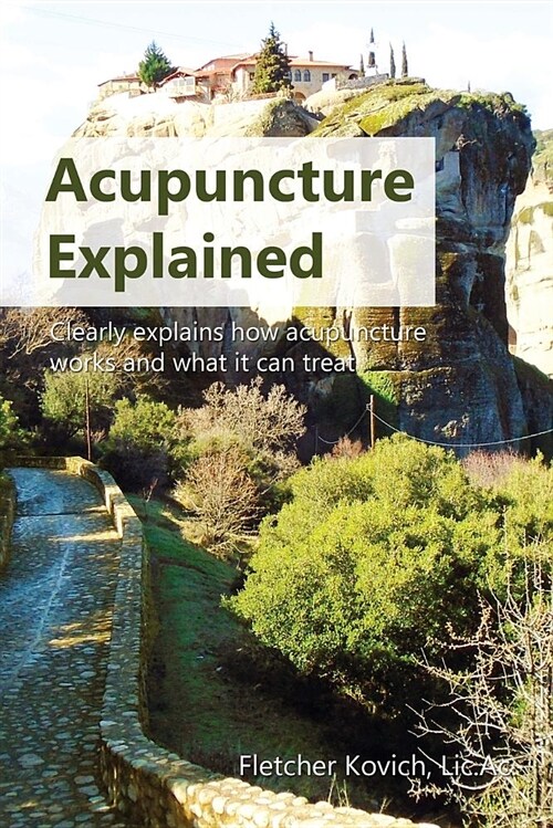 Acupuncture Explained : Clearly explains how acupuncture works and what it can treat (Paperback)