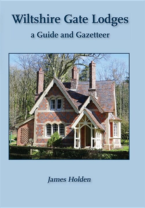 Wiltshire Gate Lodges: A Guide and Gazetteer (Paperback)