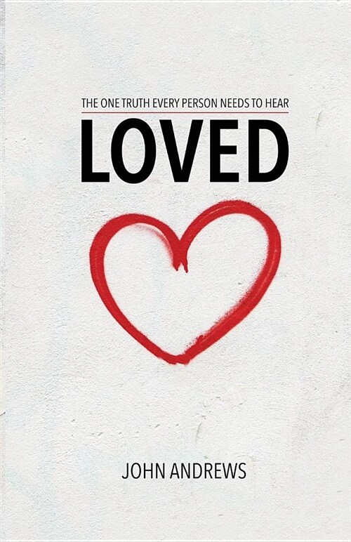 Loved: The One Truth That Every Person Needs to Hear (Paperback)