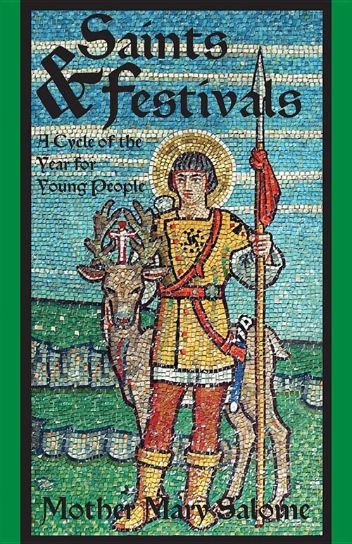 Saints and Festivals: A Cycle of the Year for Young People (Paperback)