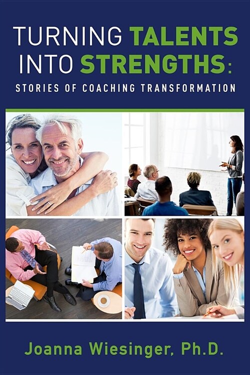 Turning Talents Into Strengths: Stories of Coaching Transformation (Paperback)