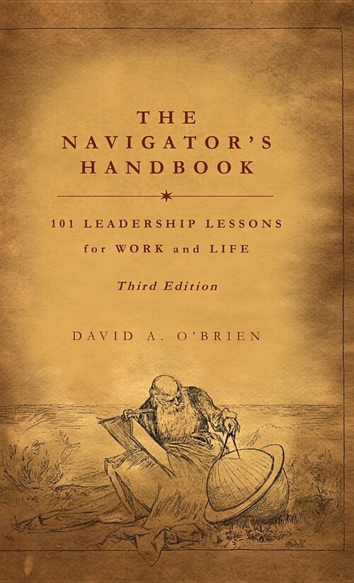 The Navigators Handbook: 101 Leadership Lessons for Work and Life (Hardcover)